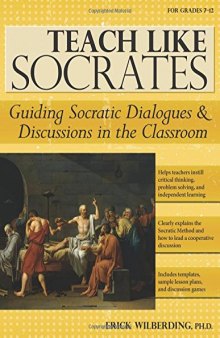 Teach Like Socrates: Guiding Socratic Dialogues & Discussions in the Classroom