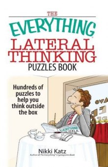 The Everything Lateral Thinking Puzzles Book: Hundreds of Puzzles to Help You Think Outside the Box
