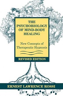 The Psychobiology of Mind-Body Healing: New Concepts of Therapeutic Hypnosis