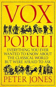 Vox Populi: Everything You Wanted to Know about the Classical World but Were Afraid to Ask