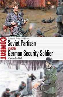 Soviet Partisan vs German Security Soldier: Eastern Front 1941–44