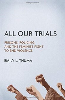 All Our Trials: Prisons, Policing, and the Feminist Fight to End Violence