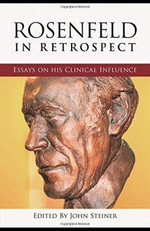 Rosenfeld in Retrospect: Essays on his Clinical Influence