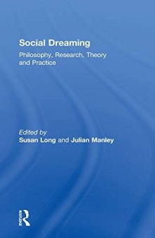 Social Dreaming: Philosophy, Research, Theory and Practice