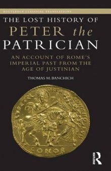 The Lost History of Peter The Patrician: An Account of Rome’s Imperial Past from the Age of Justinian