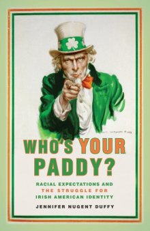 Who’s Your Paddy? Racial Expectations and the Struggle for Irish American Identity