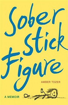 Sober Stick Figure: A Memoir