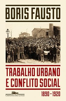Trabalho Urbano e Conflito Social (1890-1920)