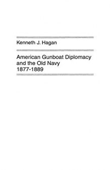 American Gunboat Diplomacy & the Old Navy 1877-89 (Contributions in Military Studies)