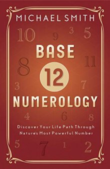 Base-12 Numerology: Discover Your Life Path Through Nature’s Most Powerful Number