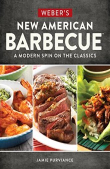 Weber’s New American Barbecue(tm): A Modern Spin on the Classics