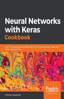 Neural Networks with Keras Cookbook: Over 70 recipes leveraging deep learning techniques across image, text, audio, and game bots