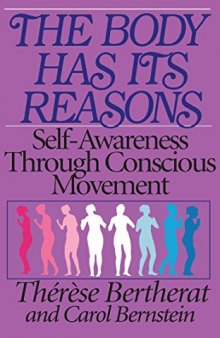 The Body Has Its Reasons: Self-Awareness Through Conscious Movement (Anti-gymnastics)