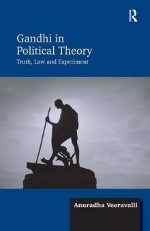 Gandhi In Political Theory: Truth, Law And Experiment