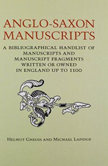 Anglo-Saxon Manuscripts: A Bibliographical Handlist of Manuscripts and Manuscript Fragments Written or Owned in England up to 1100