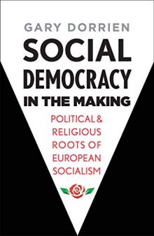 Social Democracy In The Making Political And Religious Roots Of European Socialism