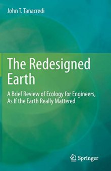 The Redesigned Earth: A Brief Review Of Ecology For Engineers, As If The Earth Really Mattered