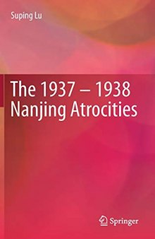 The 1937 – 1938 Nanjing Atrocities