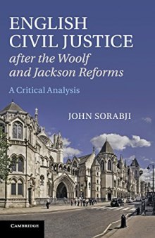 English Civil Justice after the Woolf and Jackson Reforms: A Critical Analysis