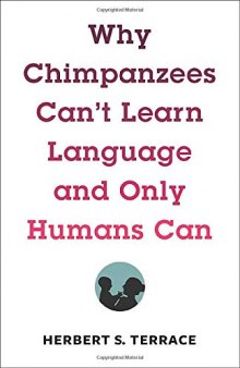 Why Chimpanzees Can’t Learn Language And Only Humans Can