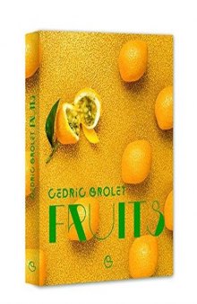 FRUITS - les desserts de Cedric Grolet ( FRUIT ) (French Edition)