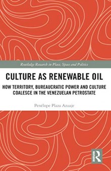 Culture As Renewable Oil: How Territory, Bureaucratic Power And Culture Coalesce In The Venezuelan Petrostate