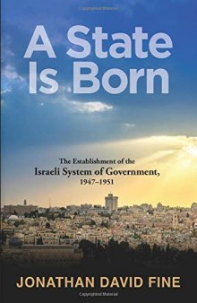 A State Is Born: The Establishment Of The Israeli System Of Government, 1947–1951