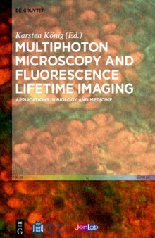 Multiphoton Microscopy and Fluorescence Lifetime Imaging - Applications in Biology and Medicine