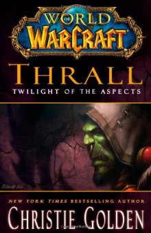 Thrall: Twilight of the Aspects (World of WarCraft, #9)
