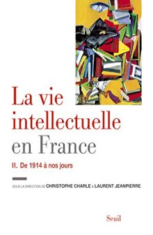 La vie intellectuelle en France : Tome 2, De 1914 à nos jours