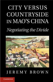 City Versus Countryside in Mao’s China: Negotiating the Divide