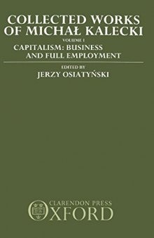 Collected Works of Michal Kalecki: Volume 1: Capitalism: Business Cycles and Full Employment