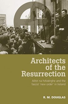 Architects of the Resurrection: Ailtirí na hAisérghe and the Fascist ’New Order’