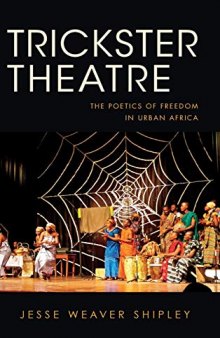 Trickster Theatre: The Poetics of Freedom in Urban Africa