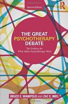The Great Psychotherapy Debate: The Evidence for What Makes Psychotherapy Work