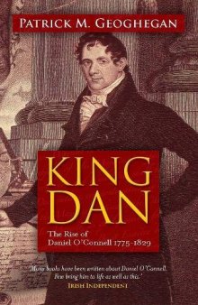 King Dan: The Rise of Daniel O’Connell 1775 - 1829