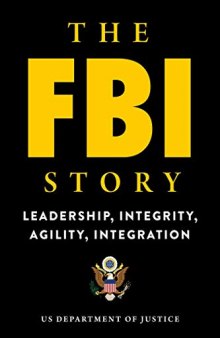 The FBI Story: Leadership, Integrity, Agility, Integration