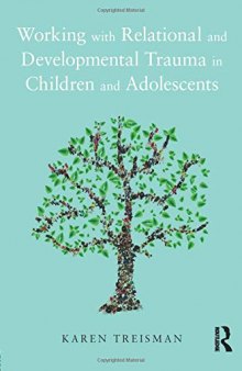 Working with Relational and Developmental Trauma in Children and Adolescents