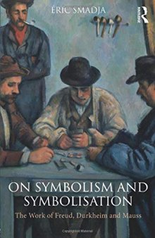 On Symbolism And Symbolisation: The Work Of Freud, Durkheim And Mauss