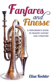 Fanfares and Finesse: A Performer’s Guide to Trumpet History and Literature