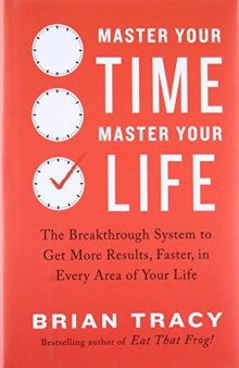 Master Your Time, Master Your Life: The Groundbreaking Program for Discovering How To Put Time on Your Side