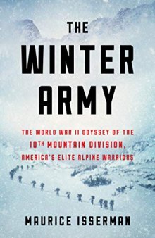 The Winter Army: The World War II Odyssey of the 10th Mountain Division, America’s Elite Alpine Warriors