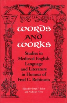 Words and Works: Studies in Medieval English Language and Literature in Honour of Fred C. Robinson