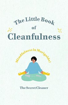 The Little Book of Cleanfulness: Mindfulness in Marigolds!