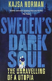 Sweden’s Dark Soul: The Unravelling of a Utopia
