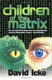 Children of the Matrix; How an Interdimensional race has controlled the world [reptilian]
