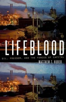 Lifeblood: Oil, Freedom, And The Forces Of Capital