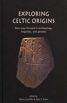 Exploring Celtic Origins: New ways forward in archaeology, linguistics, and genetics