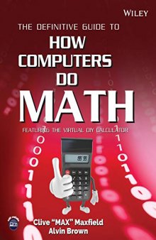 The Definitive Guide to How Computers Do Math : Featuring the Virtual DIY Calculator