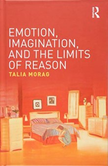 Emotion, Imagination, and the Limits of Reason